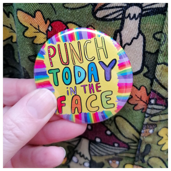 Punch Today in the Face Badge